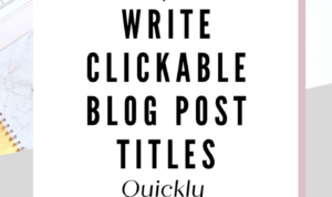 Developing Effective Blog Post Titles