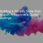 Building a Shopify Store