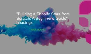 Building a Shopify Store